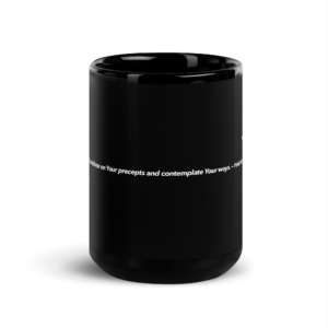 Think biblically. Psalm 119:15 Black Glossy Mug